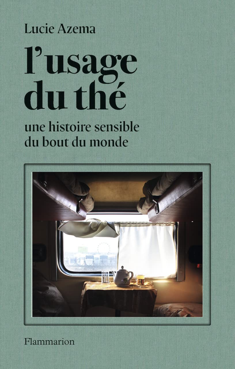 L'usage du thé: Une histoire sensible du bout du monde (Paperback)
