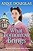 What Tomorrow Brings by Anne Douglas