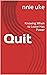 Quit: The Power of Knowing When to Walk Away