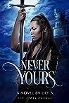 Never Yours by Lily X.
