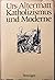 Katholizismus und Moderne: Zur Sozial- und Mentalitätsgeschichte der Schweizer Katholiken im 19. und 20. Jahrhundert (German Edition)