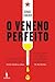 O Veneno Perfeito