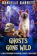 Ghosts Gone Wild (Beechwood Harbor Ghost Mystery, #2)
