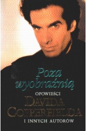 Poza wyobraźnią: opowieści Davida Copperfielda i innych autorów