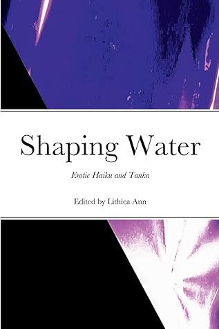 Shaping Water: Erotic Haiku and Tanka