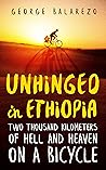 Book cover for Unhinged in Ethiopia: Two Thousand Kilometers of Hell and Heaven on a Bicycle