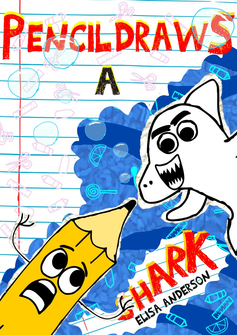 Pencil Draws A Shark: A Fun-Filled Early Reader Story Book for Preschool, Toddlers, Kindergarten and 1st Graders (The Drawing Pencil 13)