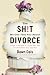 The Sh!t No One Tells You About Divorce: A Guide to Breaking Up, Falling Apart, and Putting Yourself Back Together