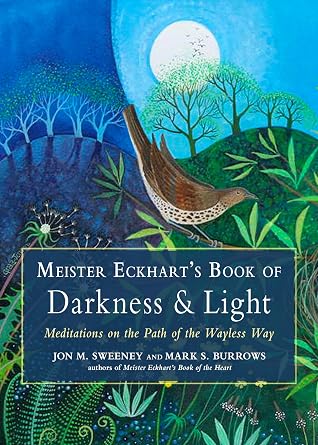 Meister Eckhart's Book of Darkness & Light: Meditations on the Path of the Wayless Way (Wisdom of Meister Eckhart)