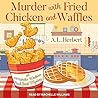 Murder with Fried Chicken and Waffles by A.L. Herbert