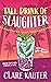 Tall Drink of Slaughter (Ke...