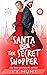 Santa vs. the Secret Shopper: A Billionaire Holiday Romantic Comedy (Billionaires #IRL (In Real Life))