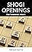 Shogi Openings: Shogi Fundamentals, Volume 1