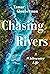 Chasing Rivers: A Whitewater Life
