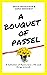 A Bouquet of Passel: A Coll...