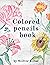 Colored Pencils Book: Drawi...