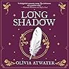 Longshadow by Olivia Atwater Longshadow by Olivia Atwater