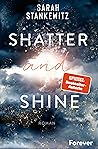 Shatter and Shine
