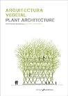 Arquitectura vegetal. Plant Architecture: Estrategias materiales. Material Strategies