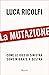 La mutazione by Luca Ricolfi