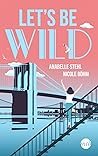 Let's be wild by Nicole Böhm