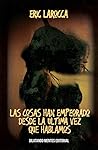 Las cosas han empeorado desde la última vez que hablamos by Eric LaRocca