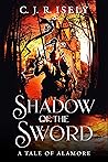 Shadow of the Sword by C.J.R. Isely Shadow of the Sword by C.J.R. Isely