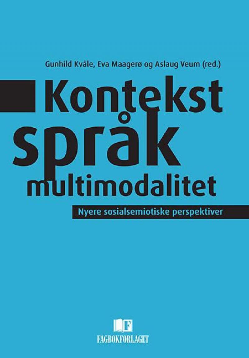 Kontekst - Språk - Multimodalitet - Nyere sosialsemiotiske perspektiver (Paperback)