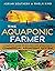 The Aquaponic Farmer: A Complete Guide to Building and Operating a Commercial Aquaponic System