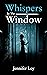 Whispers By the Window