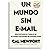 Un mundo sin e-mail (A World Without E-mail, Spanish Edition): Reimaginar el trabajo en una época con exceso de comunicación
