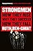Strongmen: How They Rise, Why They Succeed, How They Fall