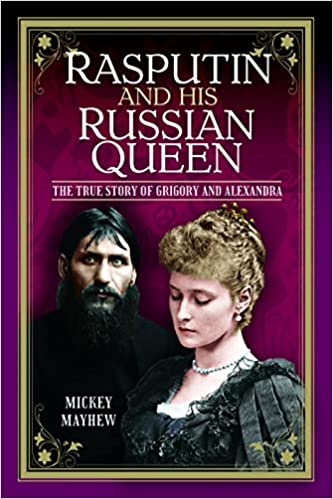 Rasputin and his Russian Queen: The True Story of Grigory and Alexandra (Hardcover)