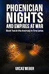 Phoenician Nights and Empires at War (Anomaly in Time #2)