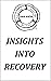 INSIGHTS INTO RECOVERY