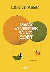 Mens vi venter på no’ godt