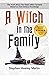 A Witch in the Family: The Truth About The Salem Witch Hysteria Based on 21st Century Knowledge