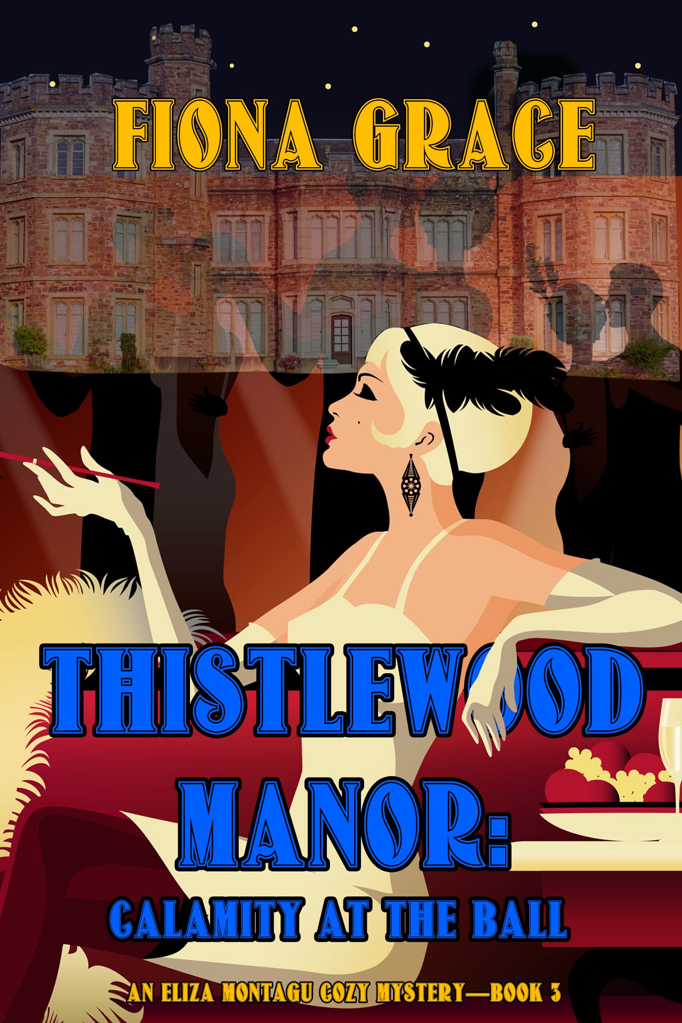 Thistlewood Manor: Calamity at the Ball (Eliza Montagu #3)