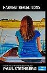 HARVEST REFLECTIONS by Paul Steinberg HARVEST REFLECTIONS by Paul Steinberg