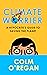 Climate Worrier: A Hypocrite’s Guide to Saving the Planet