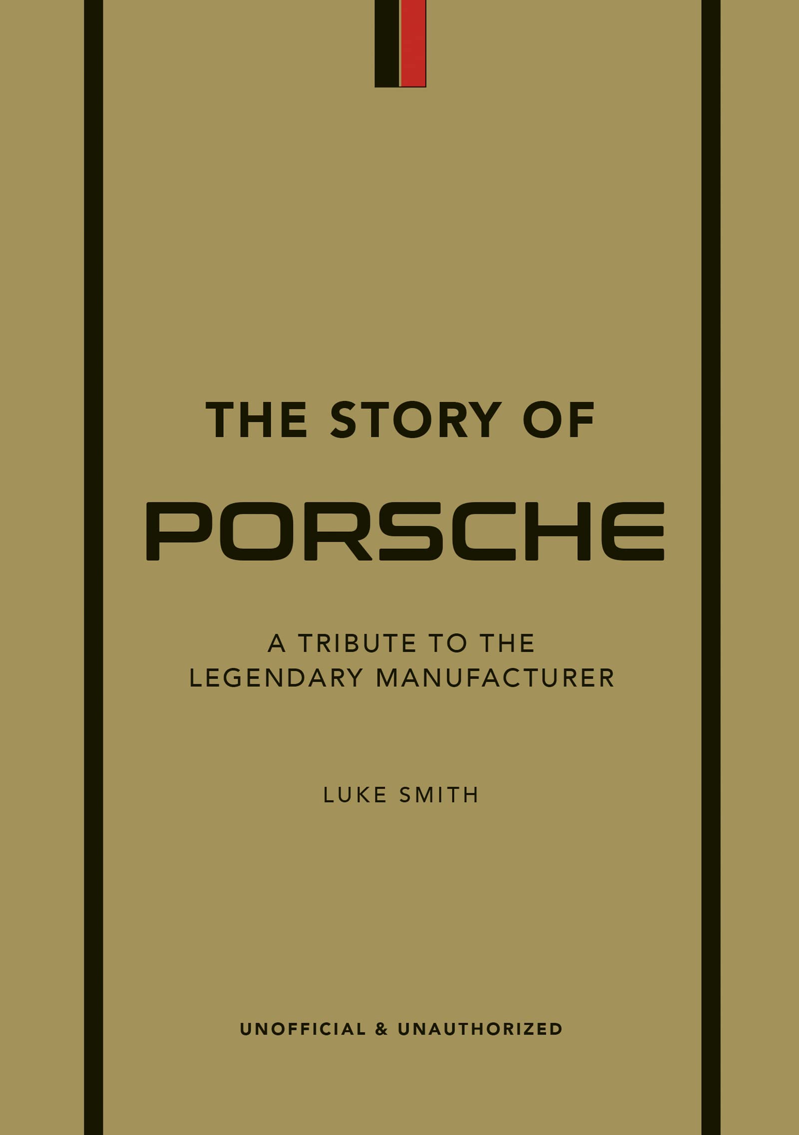The Story of Porsche: A Tribute to the Legendary Manufacturer (The Story of Cars)