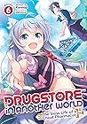 Drugstore in Another World: The Slow Life of a Cheat Pharmacist (Light Novel) Vol. 6