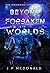 Beyond Forsaken Worlds by J.P.  McDonald