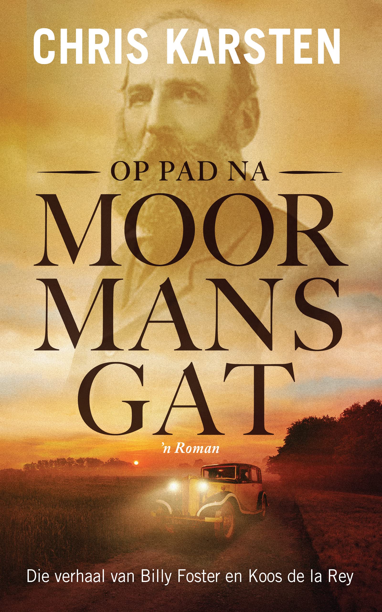 Op pad na Moormansgat: Die verhaal van Billy Foster en Koos de la Rey (Afrikaans Edition)