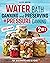 Water Bath Canning and Preserving + Pressure Canning by Alice Green