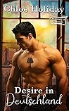 Desire in Deutschland by Chloe Holiday