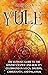 Yule: The Ultimate Guide to the Winter Solstice and How It’s Celebrated in Wicca, Druidry, Christianity, and Paganism (The Wheel of the Year)