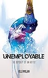 Unemployable: The...