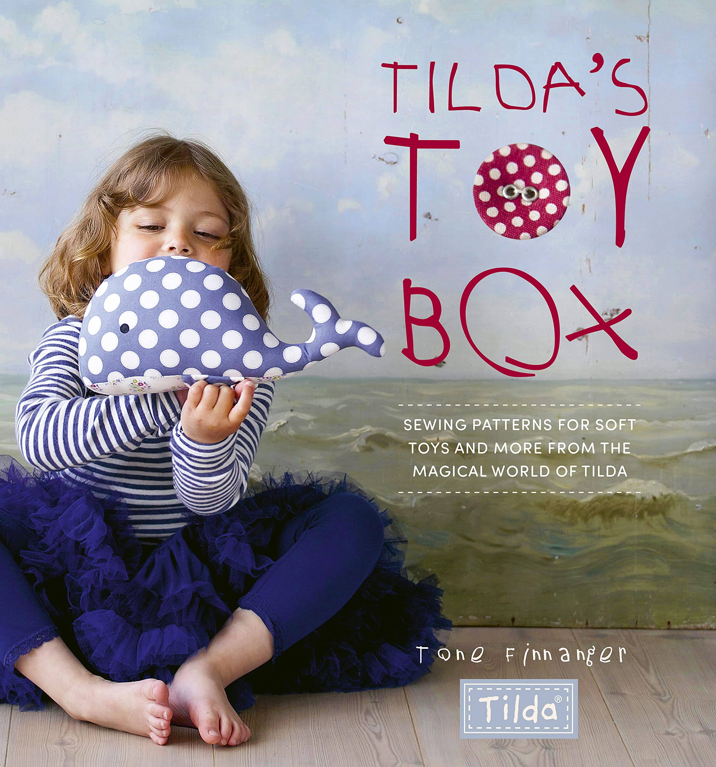 Tilda's Toy Box: Sewing patterns for soft toys and more from the magical world of Tilda (Paperback)