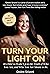 Turn Your Light On: It is time to wake up to the truth of who you are, and who you are meant to be
